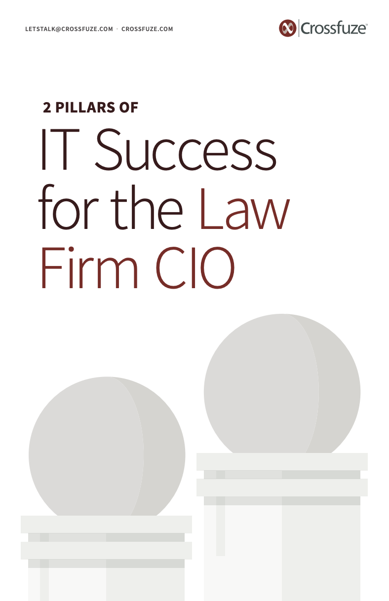2 Pillars of IT Success for the Law Firm CIO - Crossfuze